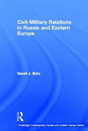 Civil-Military Relations in Russia and Eastern Europe