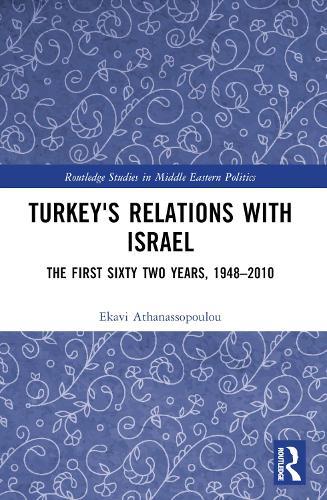 Turkey's Relations With Israel: The First Sixty Two Years,1948–2010