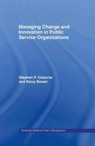 Managing Change and Innovation in Public Service Organizations