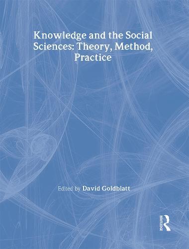 Knowledge and the Social Sciences: Theory, Method, Practice