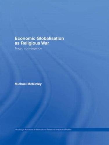 Economic Globalisation as Religious War: Tragic Convergence