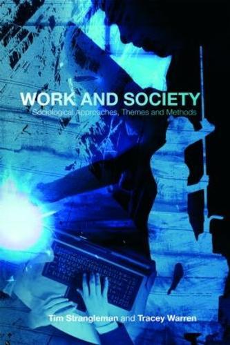 Work and Society: Sociological Approaches, Themes and Methods