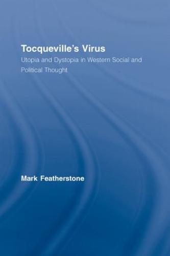 Tocqueville's Virus: Utopia and Dystopia in Western Social and Political Thought