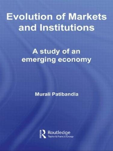 Evolution of Markets and Institutions: A Study of an Emerging Economy