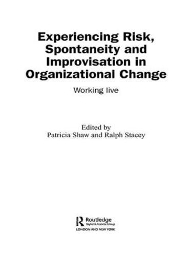 Experiencing Spontaneity, Risk & Improvisation in Organizational Life: Working Live