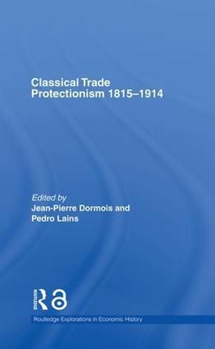 Classical Trade Protectionism 1815-1914