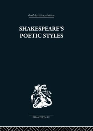 Shakespeare's Poetic Styles: Verse into Drama