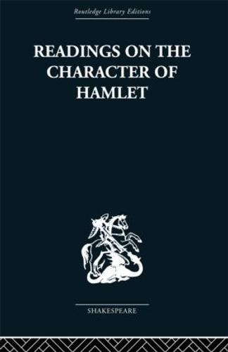 Readings on the Character of Hamlet: compiled from over three hundred sources.