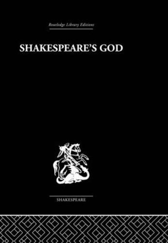 Shakespeare's God: The Role of Religion in the Tragedies