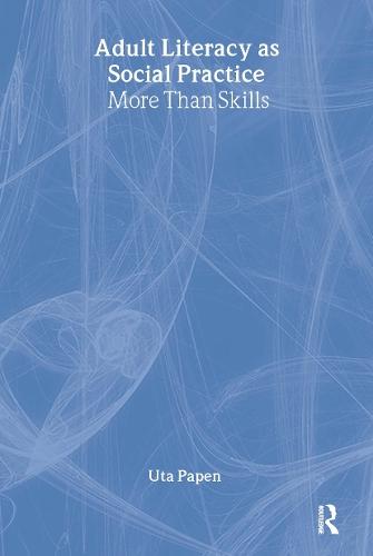 Adult Literacy as Social Practice: More Than Skills