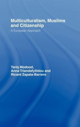 Multiculturalism, Muslims and Citizenship: A European Approach