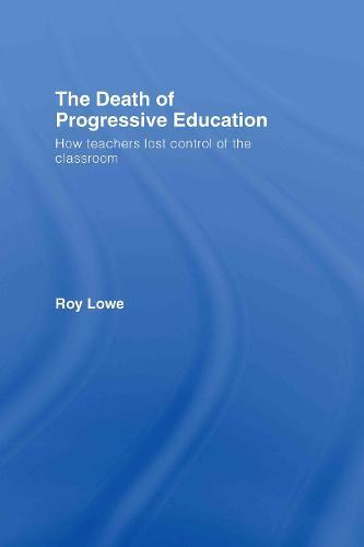 The Death of Progressive Education: How Teachers Lost Control of the Classroom