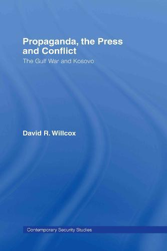 Propaganda, the Press and Conflict: The Gulf War and Kosovo