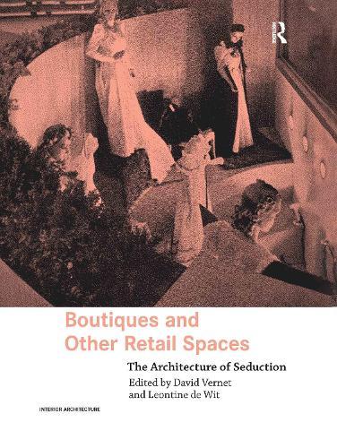 Boutiques and Other Retail Spaces: The Architecture of Seduction