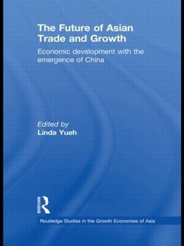 The Future of Asian Trade and Growth: Economic Development with the Emergence of China