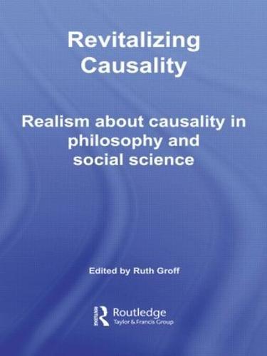 Revitalizing Causality: Realism about Causality in Philosophy and Social Science
