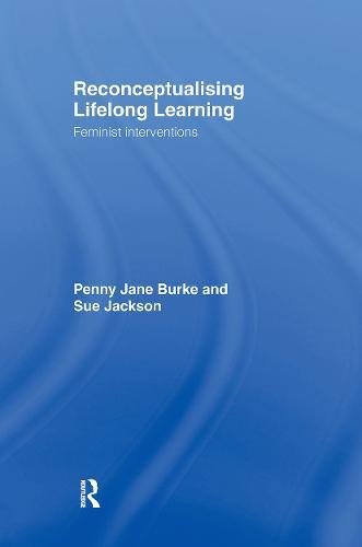 Reconceptualising Lifelong Learning: Feminist Interventions