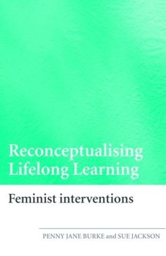 Reconceptualising Lifelong Learning: Feminist Interventions
