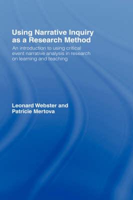 Using Narrative Inquiry as a Research Method: An Introduction to Using Critical Event Narrative Analysis in Research on Learning and Teaching