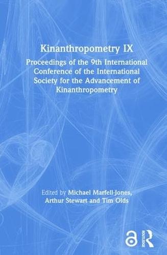 Kinanthropometry IX: Proceedings of the 9th International Conference of the International Society for the Advancement of Kinanthropometry