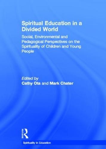 Spiritual Education in a Divided World: Social, Environmental and Pedagogical Perspectives on the Spirituality of Children and Young People