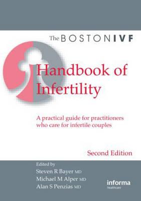 Boston IVF Handbook of Infertility: A Practical Guide for Practitioners Who Care for Infertile Couples, Second Edition