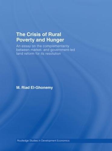 The Crisis of Rural Poverty and Hunger: An Essay on the Complementarity between Market- and Government-Led Land Reform for its Resolution
