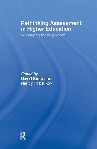 Rethinking Assessment in Higher Education: Learning for the Longer Term