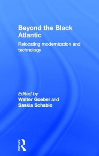 Beyond the Black Atlantic: Relocating Modernization and Technology