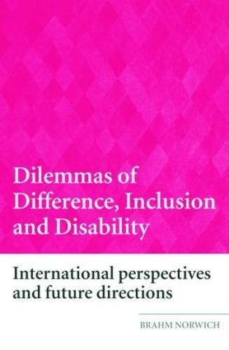 Dilemmas of Difference, Inclusion and Disability: International Perspectives and Future Directions