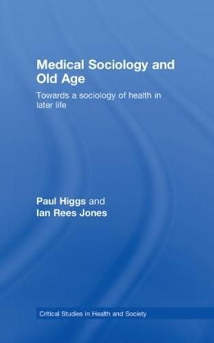 Medical Sociology and Old Age: Towards a sociology of health in later life
