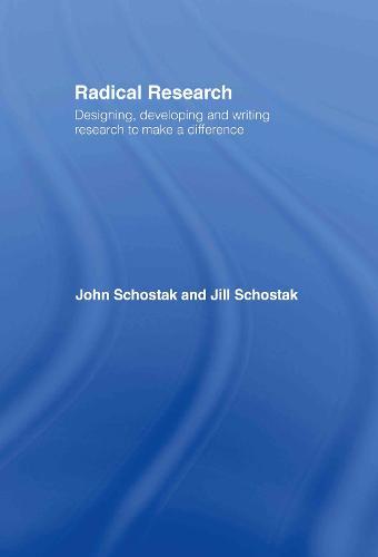 Radical Research: Designing, Developing and Writing Research to Make a Difference