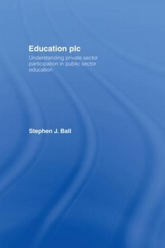 Education plc: Understanding Private Sector Participation in Public Sector Education