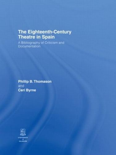 The Eighteenth-Century Theatre in Spain: A Bibliography of Criticism and Documentation
