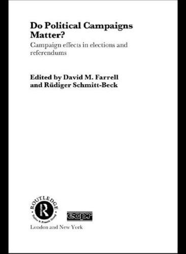 Do Political Campaigns Matter?: Campaign Effects in Elections and Referendums