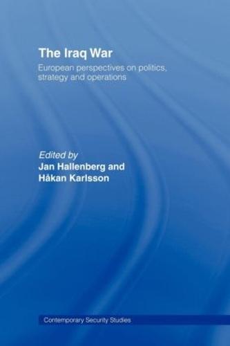 The Iraq War: European Perspectives on Politics, Strategy and Operations