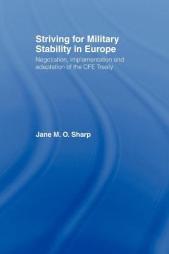 Striving for Military Stability in Europe: Negotiation, Implementation and Adaptation of the CFE Treaty