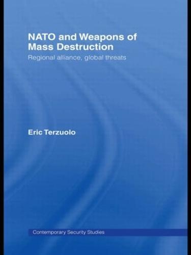 NATO and Weapons of Mass Destruction: Regional Alliance, Global Threats