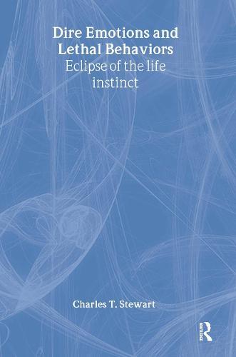 Dire Emotions and Lethal Behaviours: Eclipse of the Life Instinct