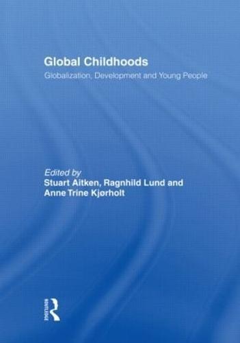 Global Childhoods: Globalization, Development and Young People