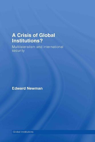 A Crisis of Global Institutions?: Multilateralism and International Security