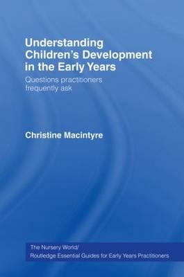 Understanding Children's Development in the Early Years: Questions Practitioners Frequently Ask