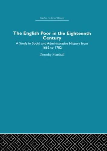 The English Poor in the Eighteenth Century: A Study in Social and Administrative History