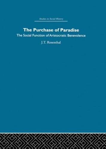 The Purchase of Pardise: The social function of aristocratic benevolence, 1307-1485