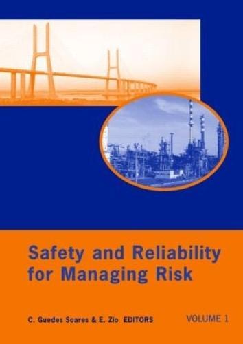 Safety and Reliability for Managing Risk, Three Volume Set: Proceedings of the 15th European Safety and Reliability Conference (ESREL 2006), Estoril, Portugal, 18-22 September 2006