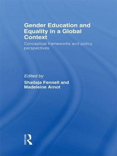 Gender Education and Equality in a Global Context: Conceptual Frameworks and Policy Perspectives