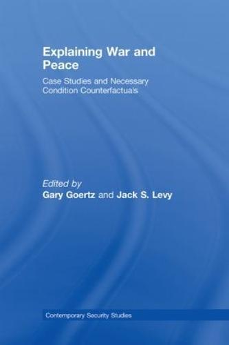 Explaining War and Peace: Case Studies and Necessary Condition Counterfactuals