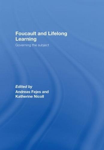 Foucault and Lifelong Learning: Governing the Subject