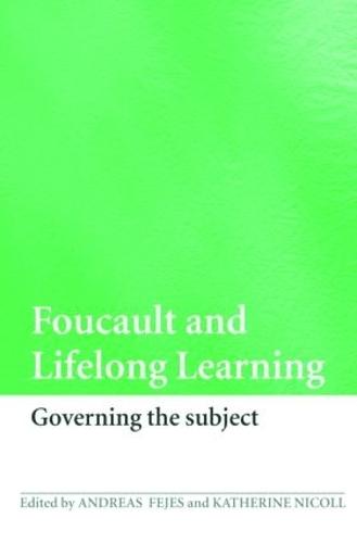 Foucault and Lifelong Learning: Governing the Subject