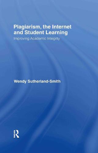 Plagiarism, the Internet, and Student Learning: Improving Academic Integrity
